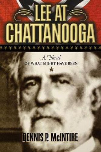 Cover image for Lee at Chattanooga: A Novel of What Might Have Been