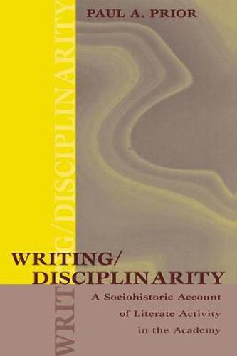 Cover image for Writing/Disciplinarity: A Sociohistoric Account of Literate Activity in the Academy