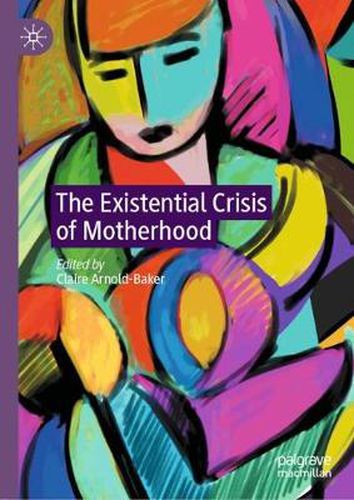 Cover image for The Existential Crisis of Motherhood