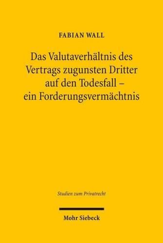 Cover image for Das Valutaverhaltnis des Vertrags zugunsten Dritter auf den Todesfall - ein Forderungsvermachtnis: Neubetrachtungen im Anschluss an die  Jahrhundert-Entscheidung  BGHZ 156, 350 ff. und an das  Gesetz zum Pfandungsschutz der Altersvorsorge