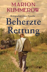 Cover image for Beherzte Rettung: Eine herrzerreissende Geschichte uber Mut, Moral und Liebe im Dritten Reich