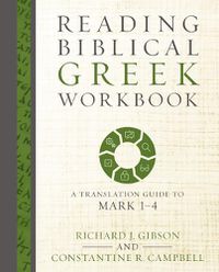 Cover image for Reading Biblical Greek Workbook: A Translation Guide to Mark 1-4