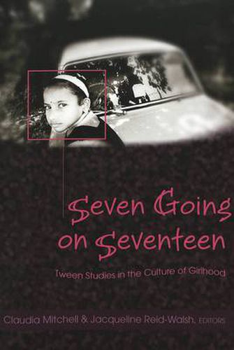 Cover image for Seven Going on Seventeen: Tween Studies in the Culture of Girlhood