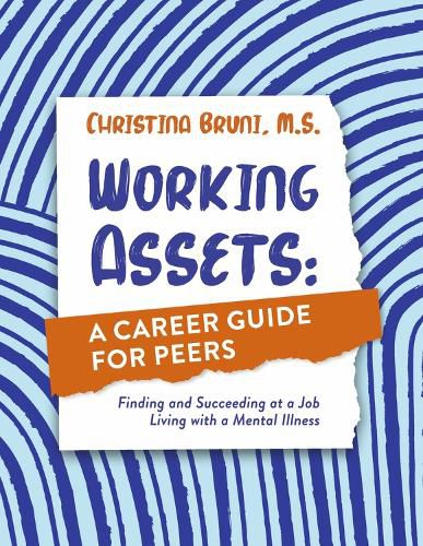 Cover image for Working Assets: A Career Guide for Peers: Finding and Succeeding at a Job Living with a Mental Illness