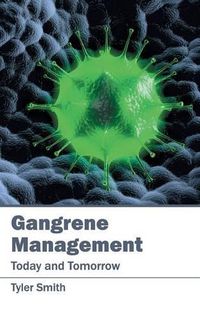 Cover image for Gangrene Management: Today and Tomorrow