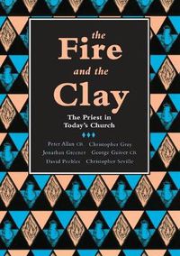 Cover image for The Fire and the Clay: Priest In Today'S Church