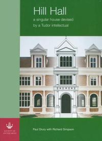 Cover image for Hill Hall: A Singular House Devised by a Tudor Intellectual