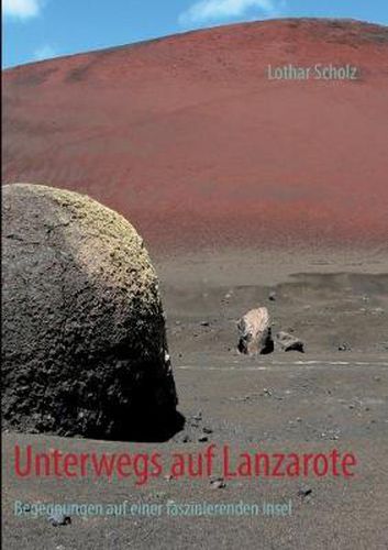 Cover image for Unterwegs auf Lanzarote: Begegnungen auf einer faszinierenden Insel