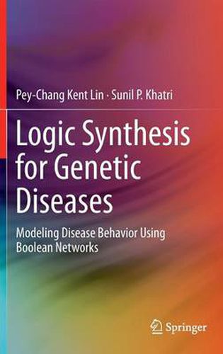 Cover image for Logic Synthesis for Genetic Diseases: Modeling Disease Behavior Using Boolean Networks