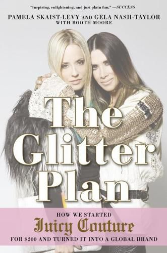The Glitter Plan: How we Started Juicy Couture for GBP200 and Turned it into a Global Brand