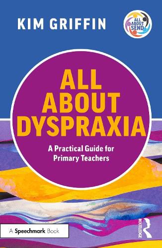 Cover image for All About Dyspraxia: A Practical Guide for Primary Teachers