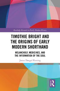 Cover image for Timothie Bright and the Origins of Early Modern Shorthand