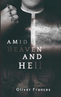 Cover image for Amid Heaven and Hell