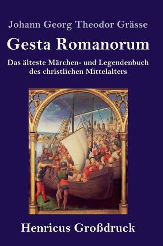 Gesta Romanorum (Grossdruck): Das alteste Marchen- und Legendenbuch des christlichen Mittelalters