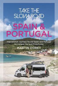 Cover image for Take the Slow Road: Spain and Portugal: Inspirational Journeys Round Spain and Portugal by Camper Van and Motorhome