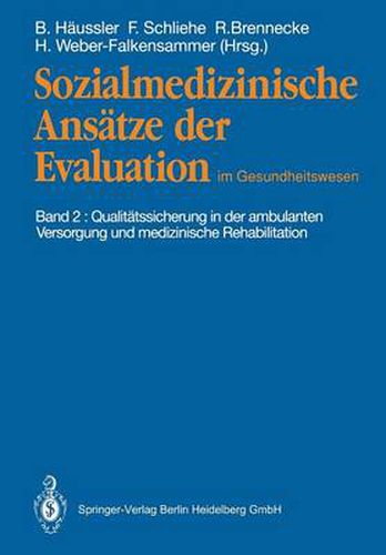 Cover image for Sozialmedizinische Ansatze Der Evaluation Im Gesundheitswesen: Band 2: Qualitatssicherung in Der Ambulanten Versorgung Und Medizinische Rehabilitation