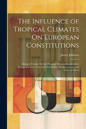 Cover image for The Influence of Tropical Climates On European Constitutions