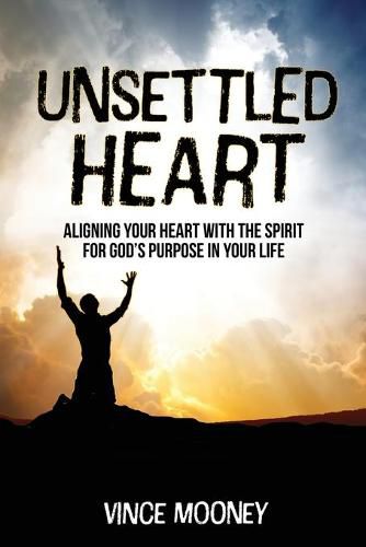 Cover image for Unsettled Heart: Aligning Your Heart with the Spirit for God's Purpose in Your Life