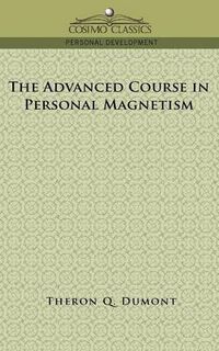 Cover image for The Advanced Course in Personal Magnetism