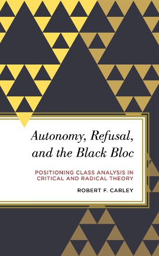 Autonomy, Refusal, and the Black Bloc: Positioning Class Analysis in Critical and Radical Theory