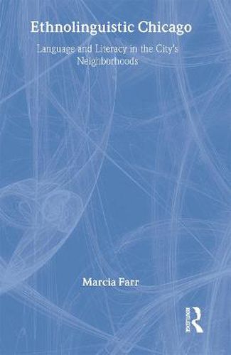 Cover image for Ethnolinguistic Chicago: Language and Literacy in the City's Neighborhoods