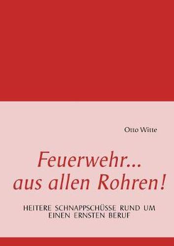 Cover image for Feuerwehr...: aus allen Rohren