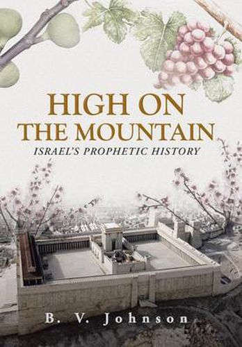 Cover image for High on the Mountain: Israel's Prophetic History