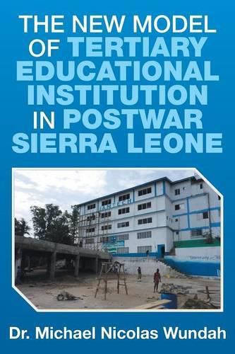 Cover image for The New Model of Tertiary Educational Institution in Postwar Sierra Leone