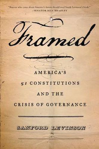 Framed: America's 51 Constitutions and the Crisis of Governance