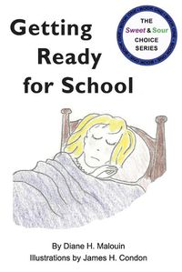 Cover image for Getting Ready for School: #1 in The Sweet & Sour Choice Series