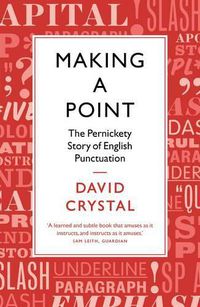 Cover image for Making a Point: The Pernickety Story of English Punctuation