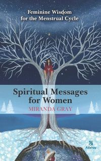 Cover image for Spiritual Messages for Women: Feminine wisdom for the menstrual cycle