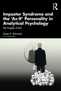 Cover image for Imposter Syndrome and The 'As-If' Personality in Analytical Psychology