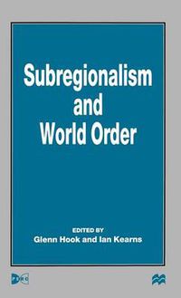 Cover image for Subregionalism and World Order