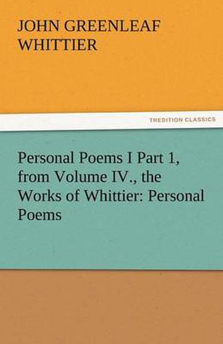 Cover image for Personal Poems I Part 1, from Volume IV., the Works of Whittier: Personal Poems