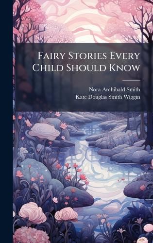 Cover image for Fairy Stories Every Child Should Know