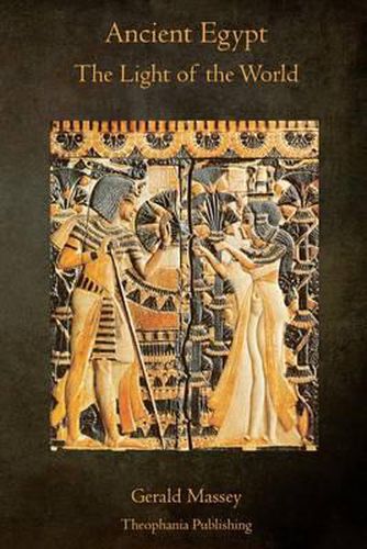 Cover image for Ancient Egypt the Light of the World: A Work of Reclamation and Restitution in Twelve Books