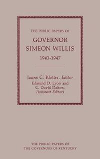 Cover image for The Public Papers of Governor Simeon Willis, 1943-1947