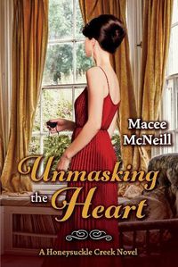 Cover image for Unmasking the Heart: A Honeysuckle Creek Novel