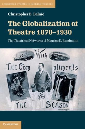 Cover image for The Globalization of Theatre 1870-1930: The Theatrical Networks of Maurice E. Bandmann