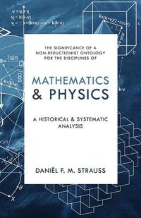 Cover image for Mathematics & Physics: A Historical and Systematic Analysis