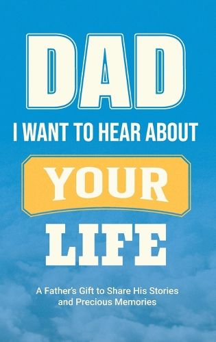 Cover image for Dad, I Want to Hear about Your Life