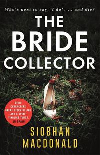 Cover image for The Bride Collector: Who's next to say I do and die? A compulsive serial killer thriller from the bestselling author