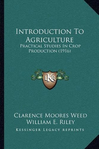 Introduction to Agriculture: Practical Studies in Crop Production (1916)