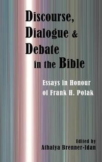 Cover image for Discourse, Dialogue, and Debate in the Bible: Essays in Honour of Frank H. Polak