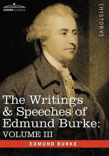 Cover image for The Writings & Speeches of Edmund Burke: Volume III - On the Nabob of Arcot's Debt; Speech on the Army Estimates; Reflections on the Revolution of Fra