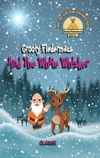 Cover image for Grooty Fledermaus And The White Whisker - Book Six