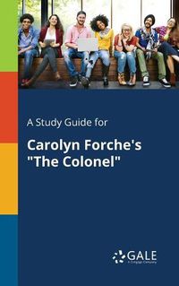 Cover image for A Study Guide for Carolyn Forche's The Colonel