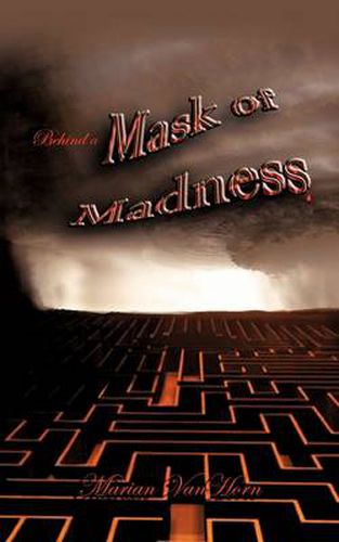 Cover image for Behind a Mask of Madness