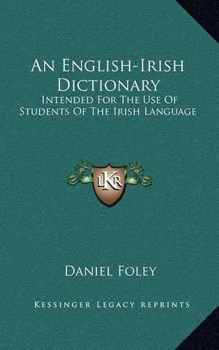 Cover image for An English-Irish Dictionary: Intended for the Use of Students of the Irish Language